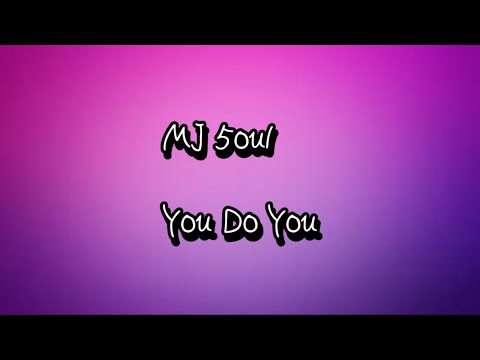 MJ 5ou1- You Do You