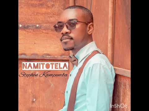 Namitotela - Stephen Kampemba [Official Audio]