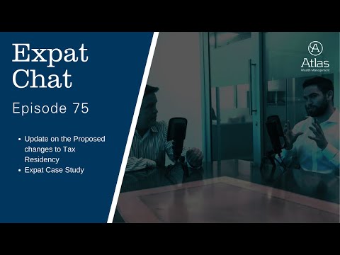 Expat Chat Episode 75 -  Update on Tax Residency Rules