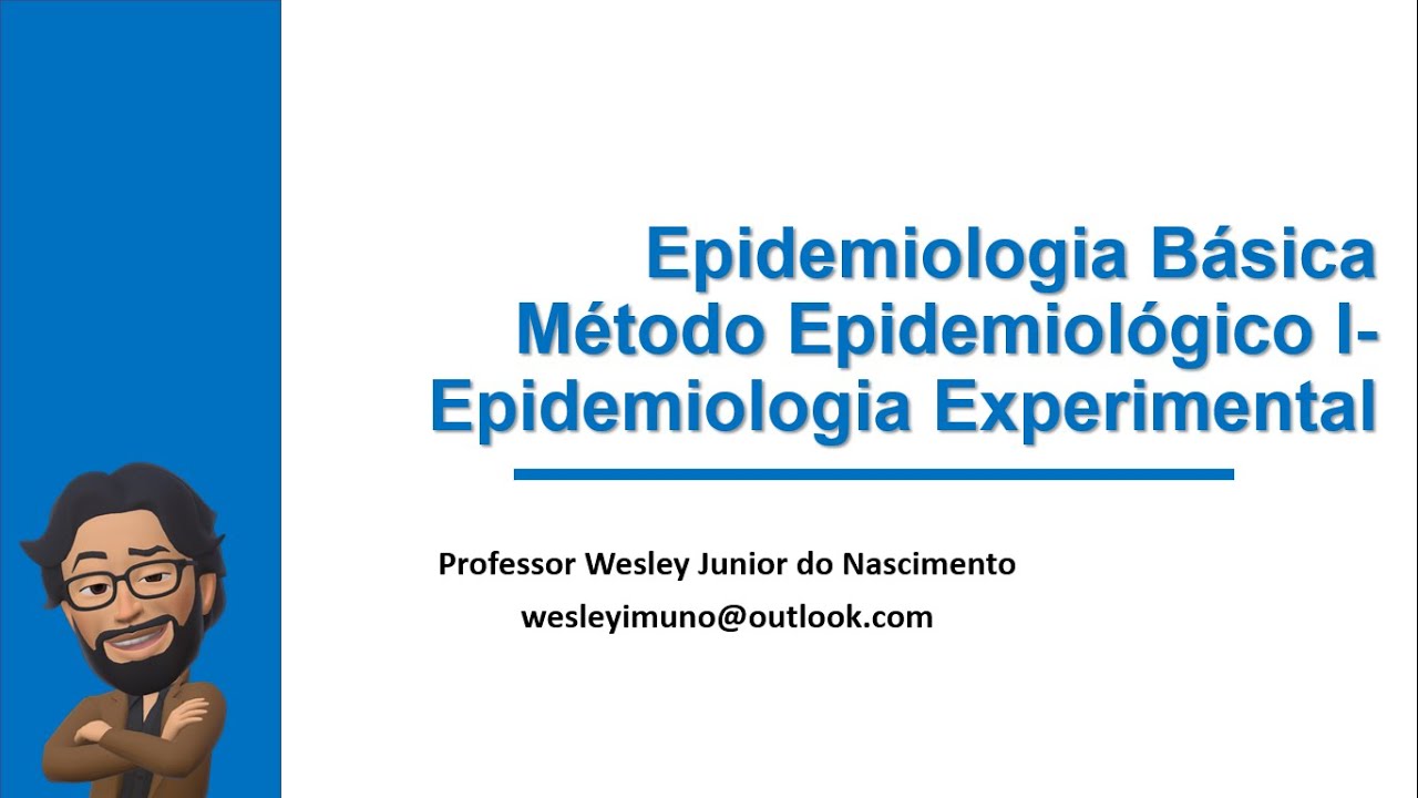 Epidemiologia Básica -Método Epidemiológico I :Epidemiologia Experimental
