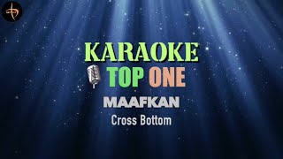 Download lagu Maafkan - Cross Bottom | Karaoke mp3 Download lagu Maafkan - Cross Bottom | Karaoke mp3