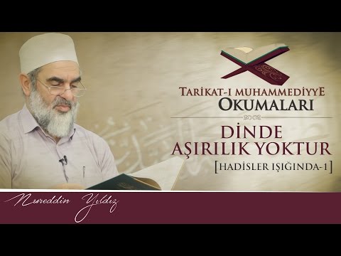 20) Tarikat-ı Muhammediyye Okumaları - Dinde Aşırılık Yoktur [1] / Nureddin Yıldız