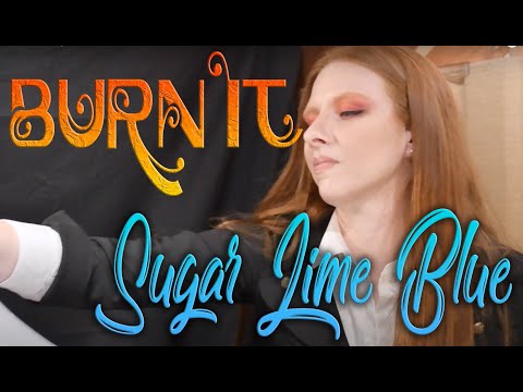 Burn It - Sugar Lime Blue Official!!!