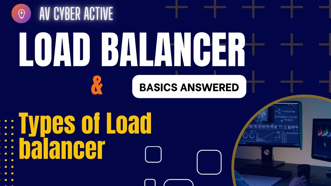 Load balancer and types | Explained by a Cyber Security Professional