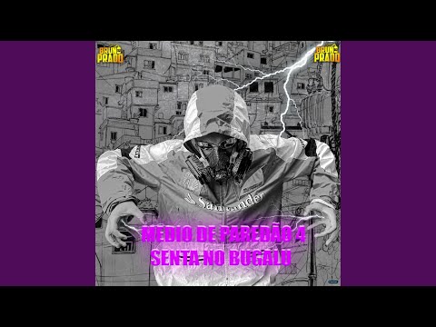 MEDIO DE PAREDÃO 4 - SENTA NO BUGALU - ESCRAVOS DO PÓ