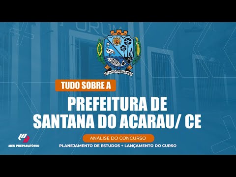 CONCURSO PREFEITURA DE SANTANA DO ACARAÚ/CE + PLANEJAMENTO DE ESTUDOS