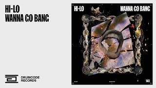 HI-LO &amp; DJ Deeon - WANNA GO BANG | Drumcode