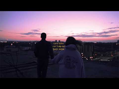 Video thumbnail for Can’t Say No (BUNT. Remix)