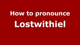 How to pronounce Lostwithiel