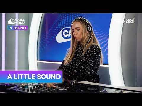 A Little Sound Full DJ Set | Capital Dance In The Mix