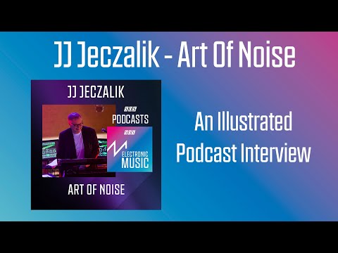 JJ Jeczalik - Art Of Noise | Podcast