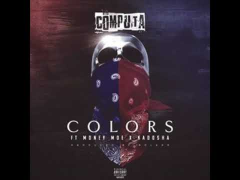Computa - "Colors" ft Money Moe x Kadosha