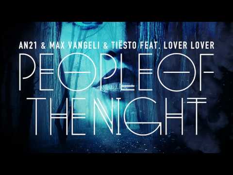 AN21, Max Vangeli & Tiesto feat  Lover Lover   People Of The Night Original Mix
