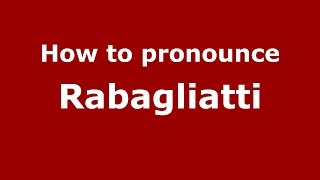 How to pronounce Rabagliatti