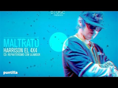 Dj Unic x Harrison El 4x4 - Maltrato (Audio Cover)