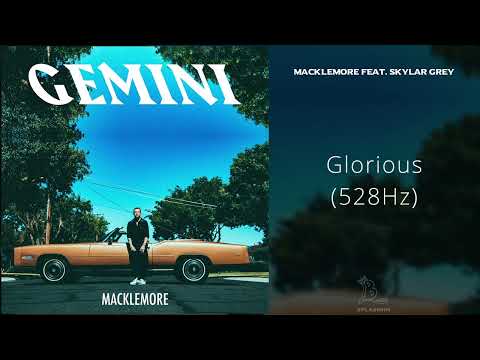 Macklemore - Glorious (feat. Skylar Grey) [528Hz]