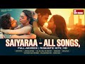 Saiyaara Movie All Songs MP3 Nonstop Song Song Jukebox Yrf Lovesong Love Music Fashion