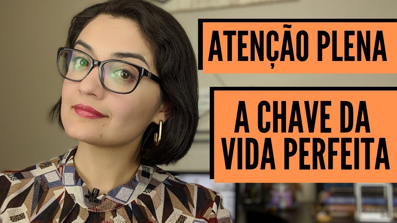 Atenção Plena - A Chave da vida perfeita