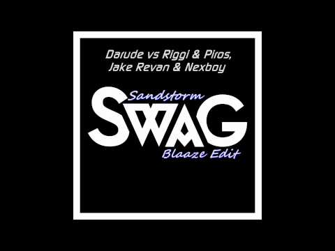 Darude vs Riggi & Piros, Jake Revan & Nexboy - Sandstorm SWAG! (Blaaze Edit)