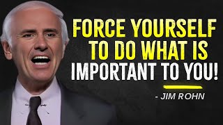 FORCE YOURSELF TO DO WHAT IS IMPORTANT ONLY | Jim Rohn Motivation