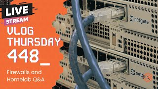 VLOG Thursday 448: Firewalls and Homelab Q&A