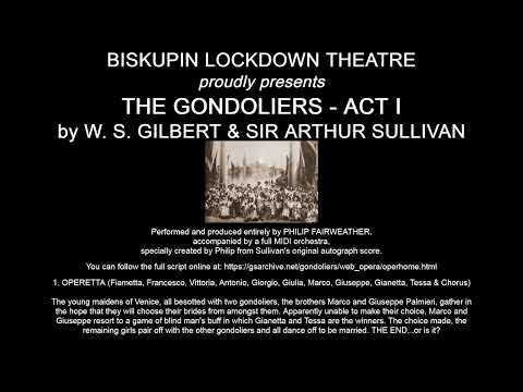 The Gondoliers - Act I (Gilbert & Sullivan)- A Complete One-Man Performance by Philip Fairweather