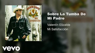 Valentín Elizalde - Sobre La Tumba De Mi Padre (Audio)