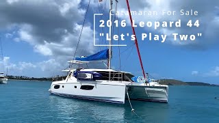 Catamaran For Sale | Let's Play Two a 2016 Leopard 44 | Walkthrough in the USVI Catamaran For Sale | Let's Play Two a 2016 Leopard 44 | Walkthrough in the USVI