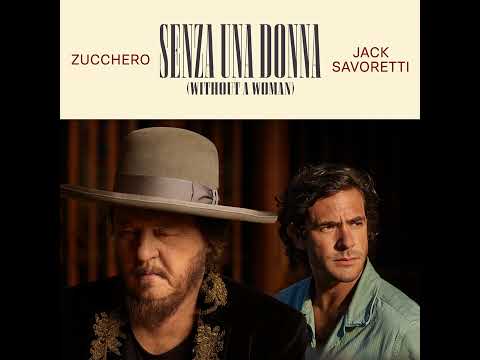 Zucchero, Jack Savoretti - Senza Una Donna (Without A Woman)