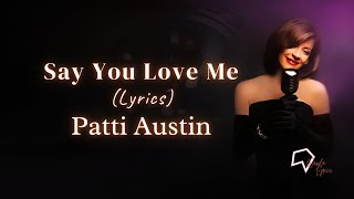 Download lagu Patti Austin - Say You Love Me (Lyrics) mp3