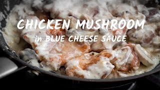 CHICKEN Mushroom in BLUE CHEESE Sauce
