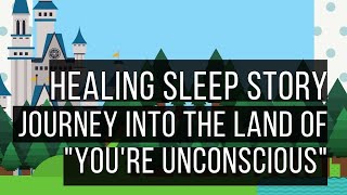 Hypnotic Journey Into The Land Of &#39;You&#39;re Unconscious&#39;: Hypnotic Bedtime Story For Grown Ups