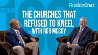 Fireside Chat Ep. 188 — The Churches That Refused to Kneel