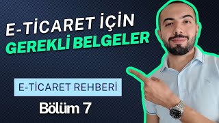 E ticarete Başlamadan Önce Almanız Gereken Belgeler (Detaylı E-Ticaret Rehberi B
