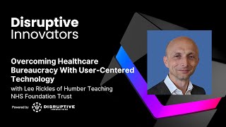 Overcoming Healthcare Bureaucracy With User-Centered Technology with Lee Rickles