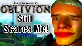Why Oblivion Still Scares Me