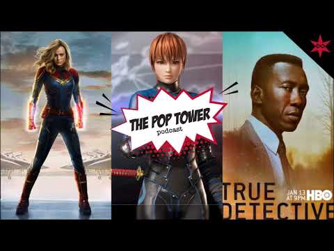 Pop Tower Podcast - Episode 46 - Captain Marvel, Dead or Alive 6 & True Detective (Season 3)