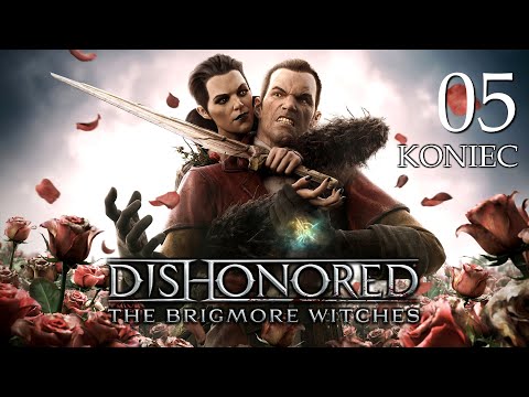 ZAGRAJMY W DISHONORED THE BRIGMORE WITCHES (DLC) (PC) #5 - ZAKOŃCZENIE - KONIEC GRY