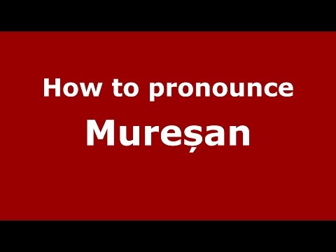 How to pronounce Mureșan (Romanian/Romania) - PronounceNames.com