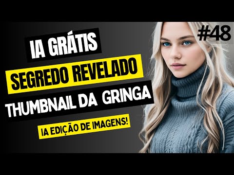 COMO CRIARTHUMBNAIL PARA YOUTUBE COM IA, MODELAR THUMBNAIL DOS GRINGOS