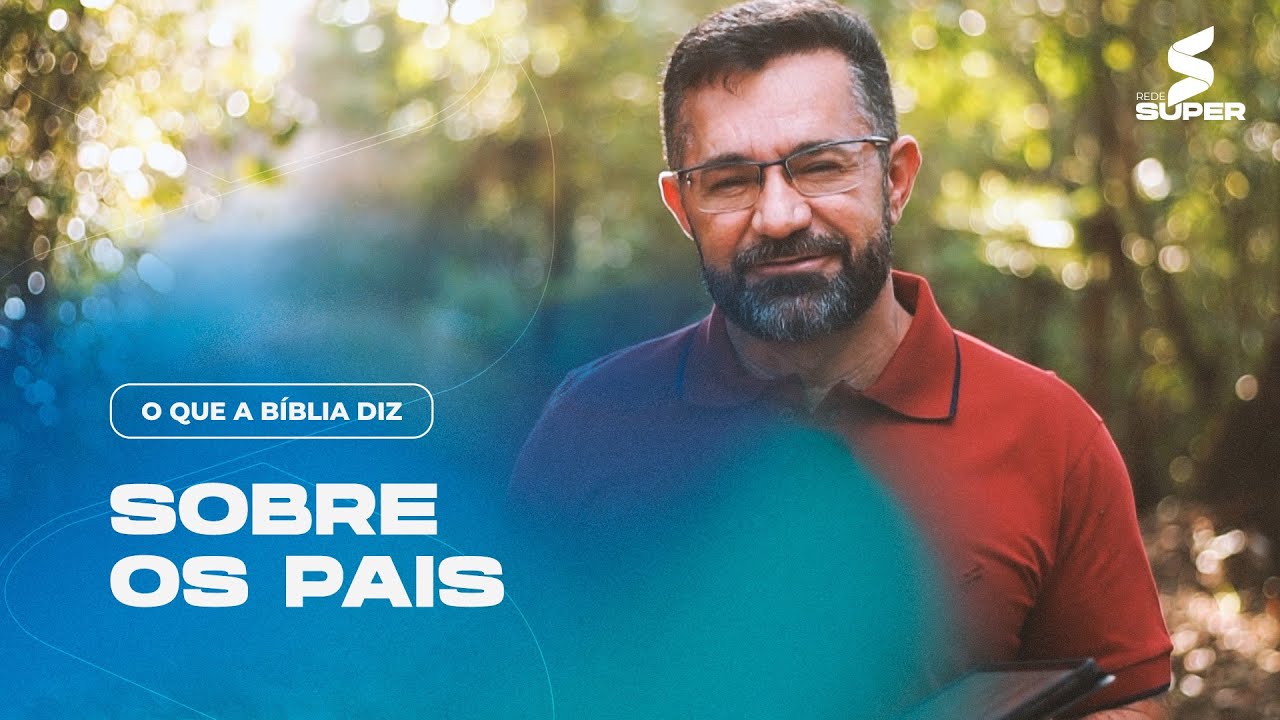 O QUE A BÍBLIA DIZ: Sobre os pais