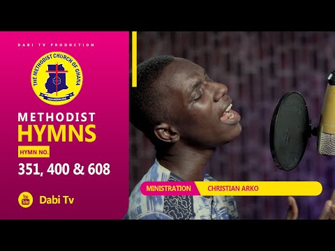 Methodist Hymns with lyrics - MHB 351, MHB 400, MHB 608 | Christian Arko