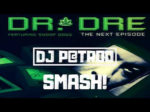 Dr. Dre ft. Snoop Dogg - The Next Episode (SMASH DJ P@TROO)
