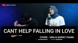 Download lagu CAN'T HELP FALLING IN LOVE - COVER VIRA & GHIPAY FAHMI #LIRIK mp3