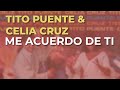 Tito Puente & Celia Cruz - Me Acuerdo de Ti (Audio Oficial)