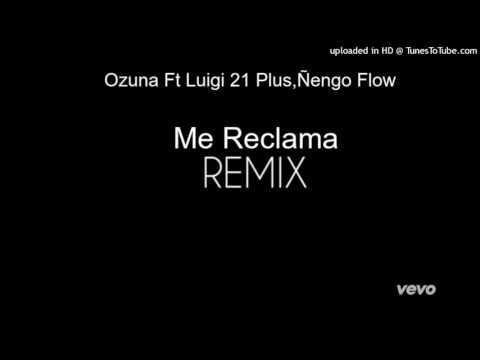 Ozuna Ft Luigi 21 Plus & Ñengo Flow - Me Reclama Remix