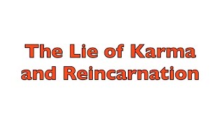 The LIE of Karma and Reincarnation  Freedom from Religion