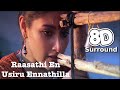 Raasathi En Usiru Ennathilla Thiruda Thiruda A R Rahman Must Use Headphone Tamil 8D Songs