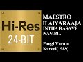 Intha Rasave Nambi 24Bit Hires I I Pongi Varum Kaveri 1989 I I Ilaiyaraja