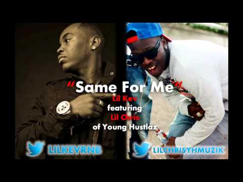 Same for me by Lil Kev ft Lil chris of yh